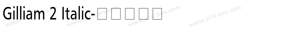 Gilliam 2 Italic字体转换